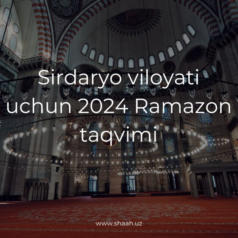 Sirdaryo viloyati uchun 2024 Ramazon taqvimi